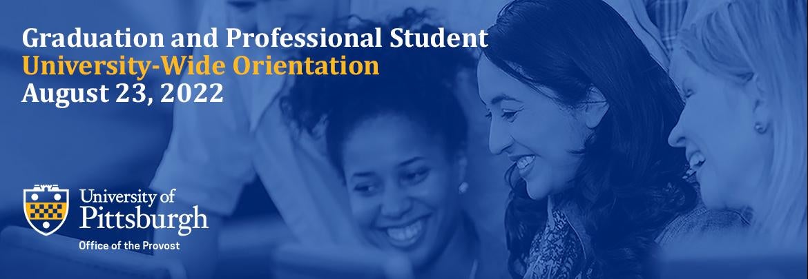 Graduate and Professional Student University-Wide Orientation August 23, 2022